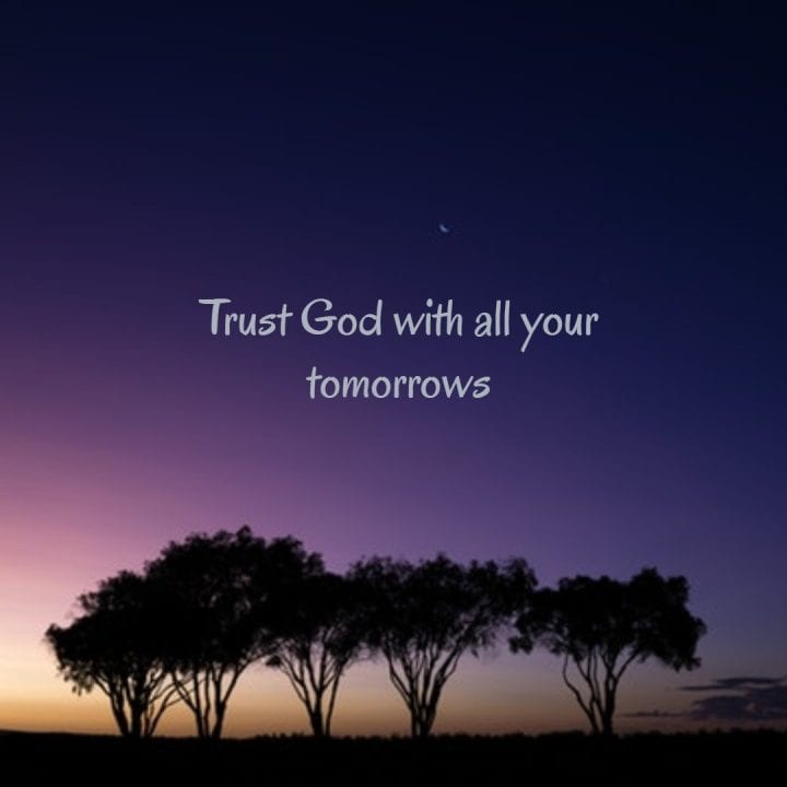 Trust God with all your tomorrows