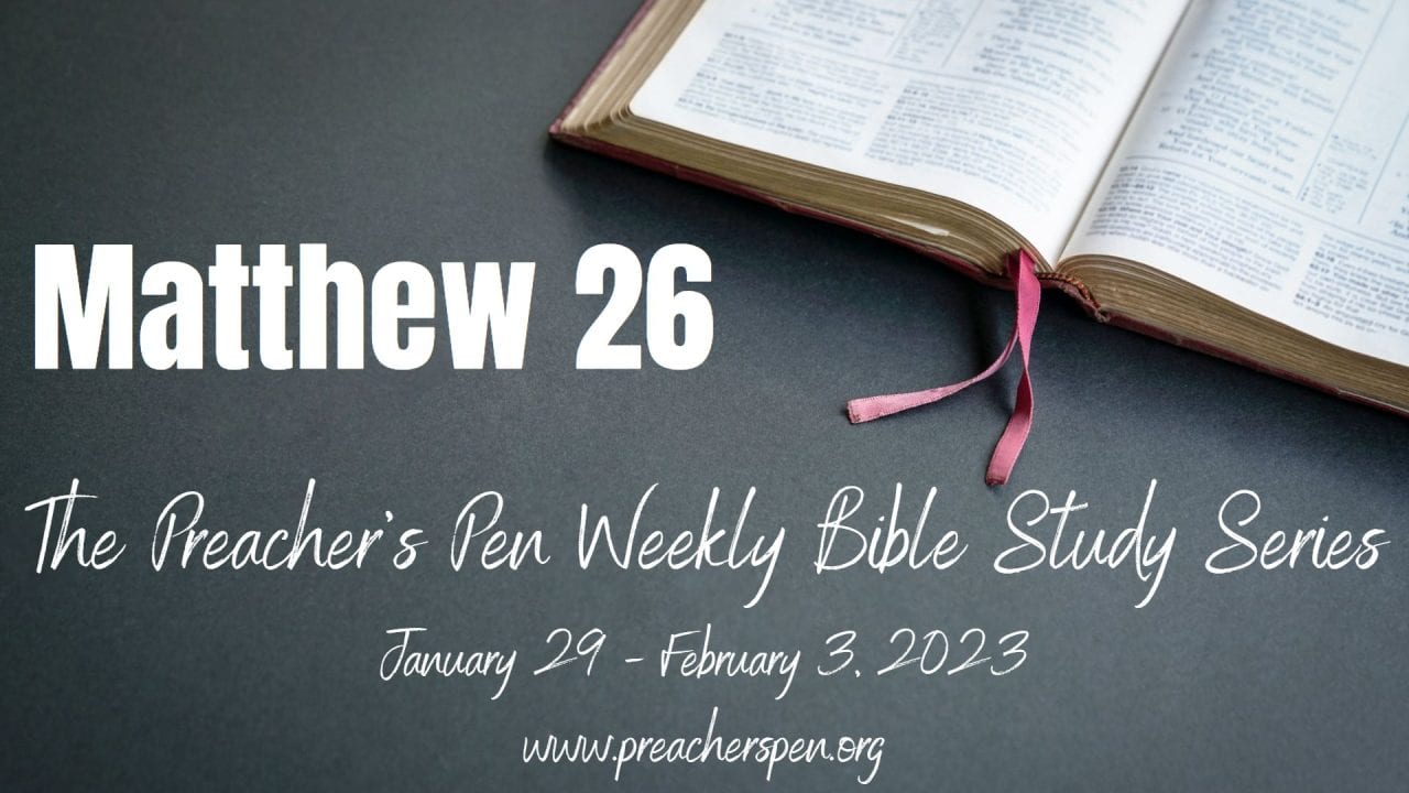 Bible Study Series 2023 – Matthew 26 – Day #5