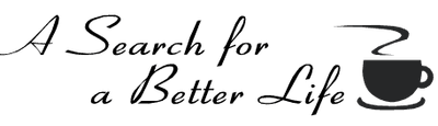 “A Search for a Better Life” – Part 1