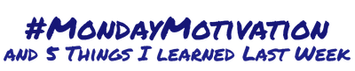 motivation, mondy, 5 things, learned