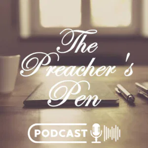Preacher's Pen Podcast