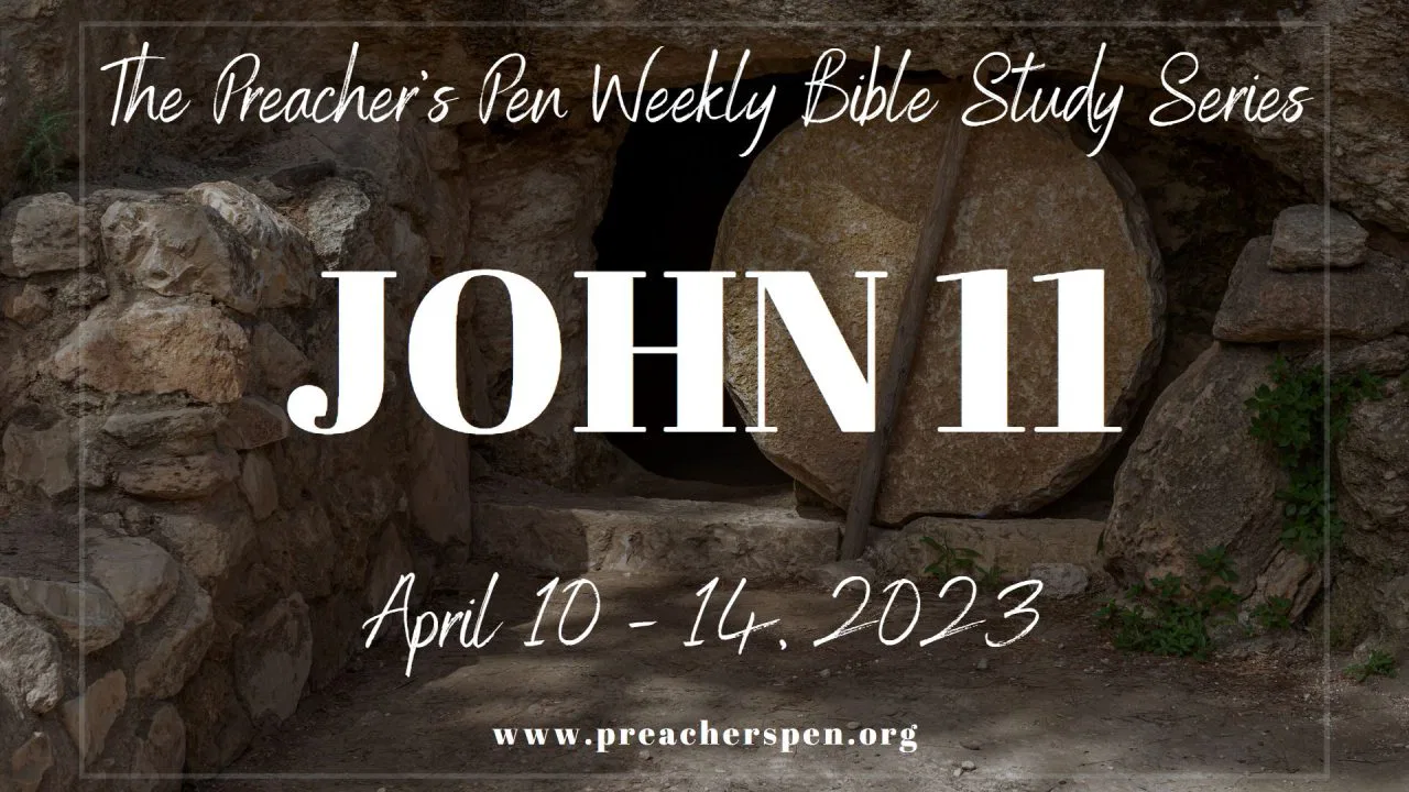 Bible Study Weekly Series – John 11 – Day #5