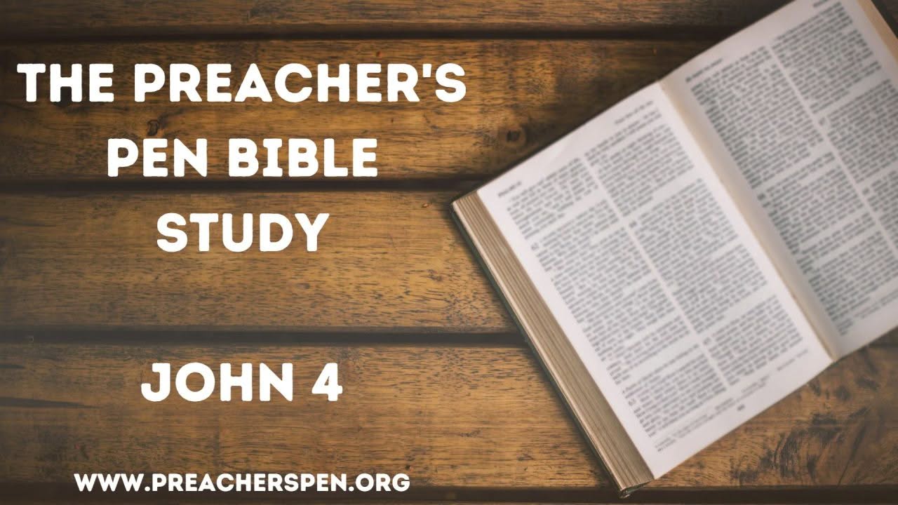 John 4 - 2023 Preacher's Pen Bible Study