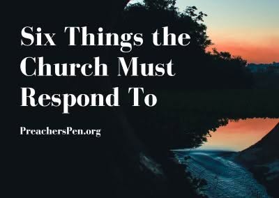 Six Things the Church Must Respond to - Preacher's Pen
